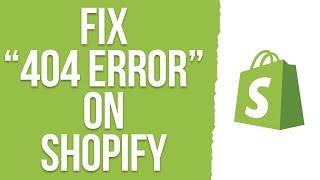 How to Fix 404 Page not found Error on Shopify