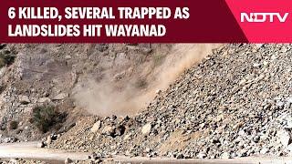 Wayanad Landslides | 6 Killed, Several Trapped As Landslides Hit Kerala's Wayanad & Other News