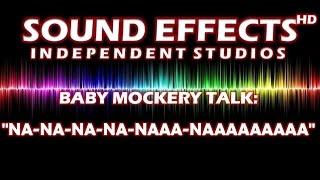 SFX - SOUND EFFECT: BABY MOCKERY TALK:"NA-NA-NA-NA-NAAA-NAAAAAAAAA"