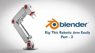 Mastering Robotic Arm Rigging Animation in Blender 3D | Step-by-Step Tutorial Part 2