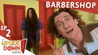 The Upside Down Show: Ep 2 - Barbershop