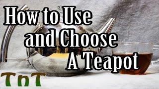 How to Use and Choose a Teapot - Tea 101 #3