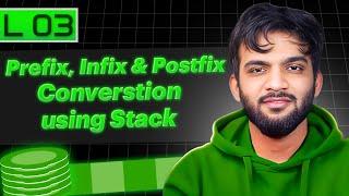 L3. Prefix, Infix, and Postfix Conversion | Stack and Queue Playlist