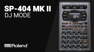 The Roland SP-404 MK II  DJ MODE Deep Dive tutorial guide