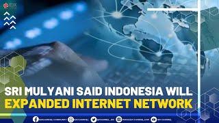 Sri Mulyani Said Indonesia Will Expanded Internet Network