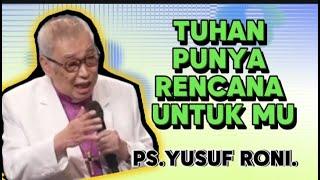 PS.YUSUF RONI: TUHAN PUNYA RENCANA UNTUK MU #khotbahterbaru #khotbahkristen #khotbah