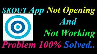 How to Fix SKOUT App  Not Opening  / Loading / Not Working Problem in Android Phone
