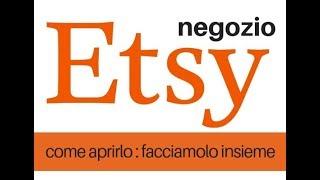 aprire un negozio etsy , facciamolo assieme