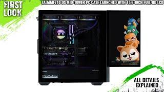 ZALMAN Z10 DS Mid-Tower PC Case Launched With 15.6-Inch Full HD LCD - Explained All Spec, Features