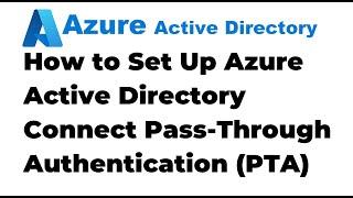 46. How to Set Up Azure Active Directory Connect Pass-Through Authentication