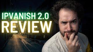 IPVanish Review 2.0 - Was I too Harsh? BRUTALLY HONEST!