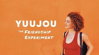 Yuujou Documentary: The Friendship Experiment