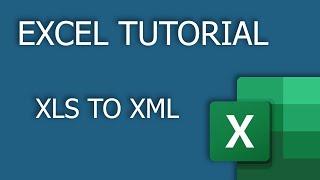 Convert XLS to XML (Excel to XML) - 2021
