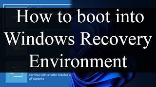 How to boot into Windows Recovery Environment (Recovery Mode)