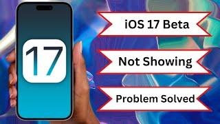 Solved : iOS 17 Update Not Showing in iPhone || iOS 17 Beta Not Working || iOS 17 is Not Showing |