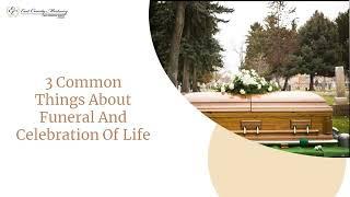 3 Common Things In Funeral & Celebration Of Life | Affordable Cremation Service El Cajon & San Diego