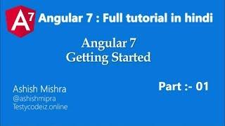 Angular 7 - Part 1- Angular 7 Full Tutorial in Hindi- Angular Introduction and overview  class