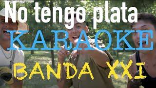 Banda XXI - No tengo plata - KARAOKE