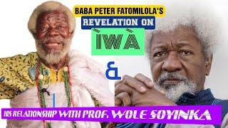 Baba Peter Fatomilola's Revelation on ÌWÀ and His Relationship with Prof Wole Soyinka