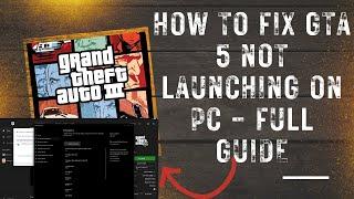 How To Fix GTA 5 Not Launching PC  Full Guide