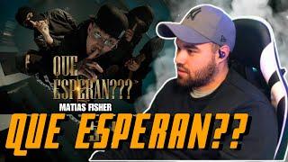 REACCIONANDO A "QUE ESPERAN" | #MatiasFisher