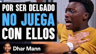 Por Ser Delgado NO JUEGA Con Ellos | Dhar Mann