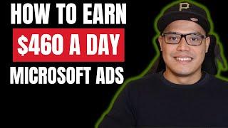 How To Make $460 A Day with Microsoft Advertising | Bing Ads Tutorial | Microsoft Ads Tutorial