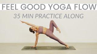 Feel Good Yoga Flow (35 Min Practice Along)