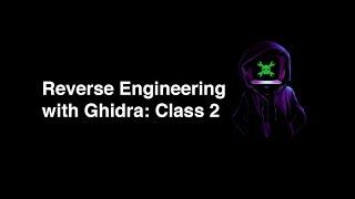 HackadayU: Reverse Engineering with Ghidra Class 2