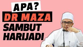 Apa? Dr MAZA Sambut HariJadi?