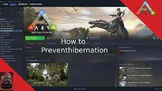 How to Preventhibernation / ARK