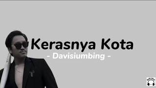 Kerasnya Kota - Davisiumbing ||Lirik                     (seandainya saja dunia berubah)