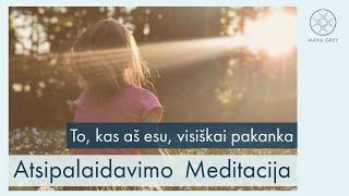 Atsipalaidavimo meditacija "To, kas aš esu, visiškai pakanka"