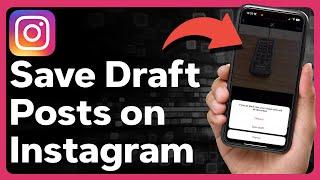 How To Save Draft Posts On Instagram