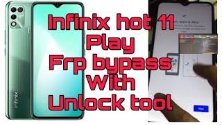 Infinix hot 11 play frp bypass with unlock tool