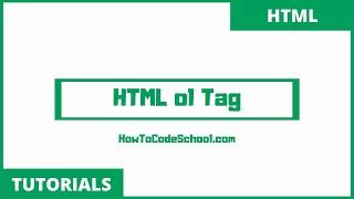 HTML ol Tag - HowToCodeSchool.com