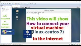 how to setup internet connection for virtual machine(linux-centos7) on vmware workstation