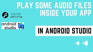 Play some audio files inside your app in the android studio. Mp3 file. Audio player app. Android app