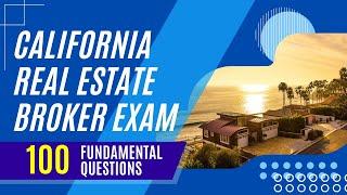 California Real Estate Broker Exam 2024 (100 Fundamental Questions)