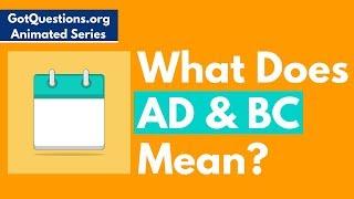 What Does AD and BC Mean?