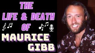 The Life & Death of Bee Gees MAURICE GIBB