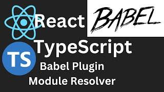 React Typescript #4 Babel Plugin Module Resolver #2023