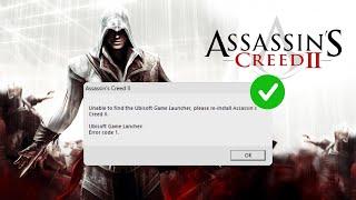 Fix Assassin's Creed II: Unable to Find the Ubisoft Game Launcher (Error Code 1)