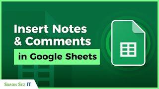 Inserting Notes and Comments in Google Sheets