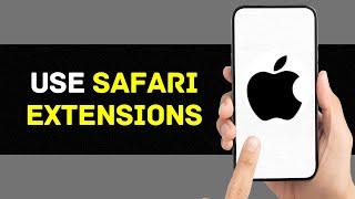 How to Use Safari Extensions on iPhone or iPad