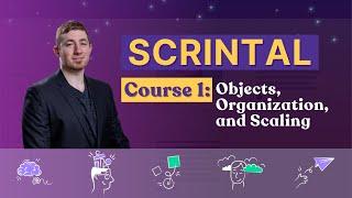 Scrintal Course | Objects, Organization, and Scaling