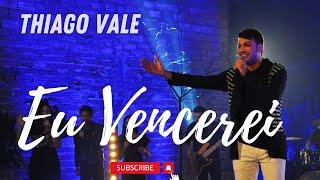 Eu Vencerei Thiago Vale  (Oficial)