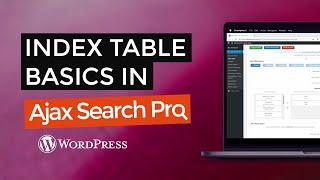 Index Table Basics - Ajax Search Pro for WordPress Tutorial