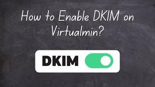 How to Enable DKIM on Virtualmin?