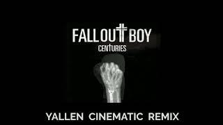 Fall Out Boy - Centuries (Yallen Cinematic Remix)